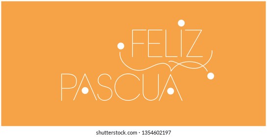 Feliz Pascua - Happy Easter hand drawn lettering, written in Spanish, on yellow background. Flat vector illustration for Easter design and decoration, posters, cards, greetings, invitations, web.