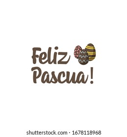 Feliz pascua. Happy Easter hand lettering modern calligraphy style with eggs. Vector Illustration. Greeting Card Spanish Text Template.
