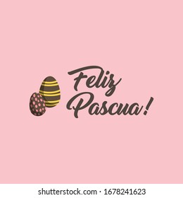 Feliz pascua. Happy Easter hand lettering modern calligraphy style with eggs. Vector Illustration. Greeting Card Spanish Text Template.
