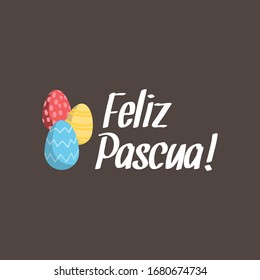 Feliz pascua. Happy Easter hand lettering modern calligraphy style with eggs. Vector Illustration. Greeting Card Spanish Text Template.
