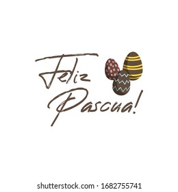 Feliz pascua. Happy Easter hand lettering modern calligraphy style with eggs. Vector Illustration. Greeting Card Spanish Text Template.
