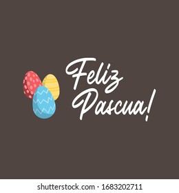 Feliz pascua. Happy Easter hand lettering modern calligraphy style with eggs. Vector Illustration. Greeting Card Spanish Text Template.
