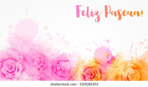 Feliz Pascua - Happy Easter in Spanish. Abstract background with watercolor colorful splashes and rose flowers. Easter concept background