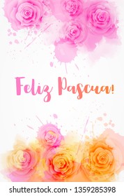 Feliz Pascua - Happy Easter in Spanish. Abstract background with watercolor colorful splashes and rose flowers. Easter concept background