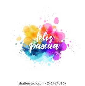 Feliz Pascua - Happy Easter in Spanish. Abstract watercolor imitation splash background with handwritten calligraphy text. Easter concept background.