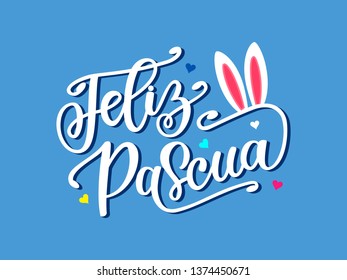 Feliz Pasqua - Spanish celebration quote Happy Easter. Spring illustration with hand drawn lettering, bunny ears and hearts. Festive design for print, logotype, banner, flyer, card, season greetings