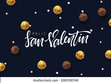 Feliz San Valentin. Phrase Spanish language. On background realistic chocolate candy in gold foil and open sweetness of different forms. Holiday greeting card, typography poster, vector banner.