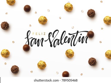 Feliz San Valentin. Phrase Spanish language. On background realistic chocolate candy in gold foil and open sweetness of different forms. Holiday greeting card, typography poster, vector banner.