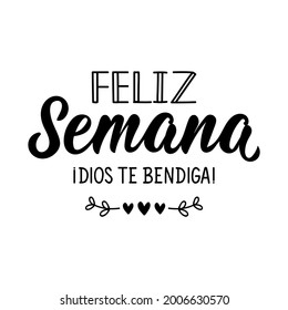 Feliz semana. Dios te bendiga. Lettering. Translation from Spanish - Happy week. God bless you. Element for flyers, banner and posters. Modern calligraphy