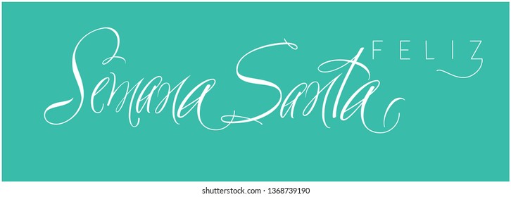 Feliz Semana Santa - Holy week hand drawn calligraphy, written in Spanish, on turquoise background. Vector illustration for cards, greetings, invitations, Easter design and decoration, prints, web.