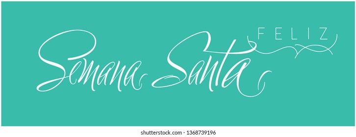 Feliz Semana Santa - Holy week hand drawn calligraphy, written in Spanish, on turquoise background. Vector illustration for invitations, greetings, cards, Easter design and decoration, prints, web.