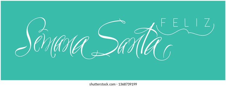 Feliz Semana Santa - Holy week hand drawn calligraphy, written in Spanish, on turquoise background. Vector illustration for greetings, invitations, cards, prints, Easter design and decoration, web.