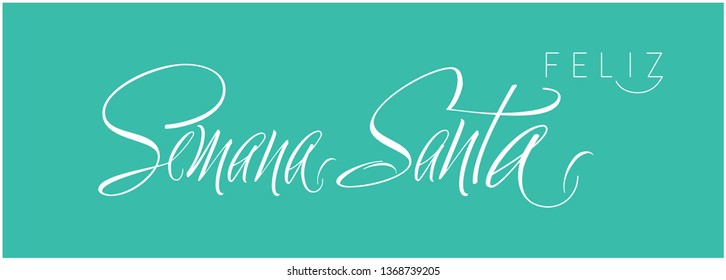 Feliz Semana Santa - Holy week hand drawn calligraphy, written in Spanish, on turquoise background. Vector illustration for cards, invitations, greetings, prints, Easter design and decoration, web.