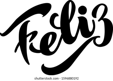 Feliz - vector Lettering Christmas and New Year holiday calligraphy phrase on Spanish isolated on the background. EPS 10