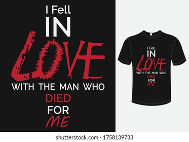 I Fell in Love with the man who died for me t-shirt design-Jesus t-shirt design