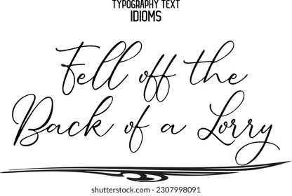 Fell off the Back of a Lorry Idiom Saying in Stylish Text Typography 