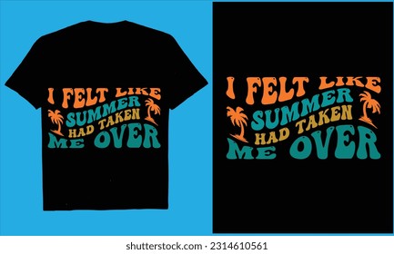 
  I FELT LIKE SUMMER HAD TAKEN ME OVER Retro vintage Summer unny Beach Quotes Svg, Summer Quotes


