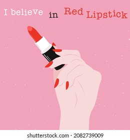 Female Hand Holding Red Lip Gloss Vector Illustration. I Believe In Red Lipstick Quote. Retro Style Chic Woman Card Design. Sassy Girl Power Social Media Post.