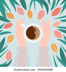 Female hands holding a cup of coffee. Surrounded by tulips. Spring card. Flat vector illustration.