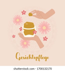 Female hands holding jar with cream, surrounded by flowers. "Gesichtspflege" hand lettering in German, in English means "Face care". Beauty and health care concept.  Vector hand drawn illustration