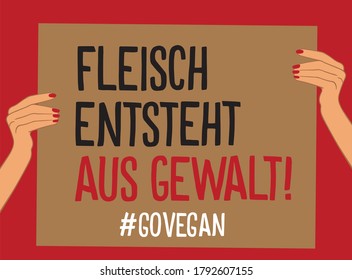 Weibliche Hände, die ein Protestposter im deutschen "Fleisch aus Gewalt"halten, was bedeutet: Fleisch kommt aus Gewalt. Deutsche Tierrechtsaktivisten protestieren nach dem Ausbruch des Coronavirus in der Fleischfabrik.