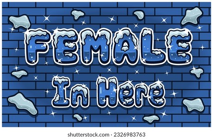 Female In Here Lettering With Snow Ice Font In Brick Wall Background For Sign Template. Text Effect and Simple Gradients. Vectors Illustrations.