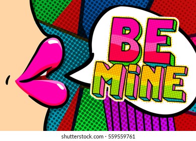 Female lips with speech bubble Be mine. Message in pop art comic style.