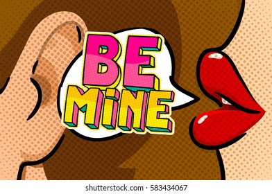 Female lips with speech bubble Be mine. Message in pop art comic style.