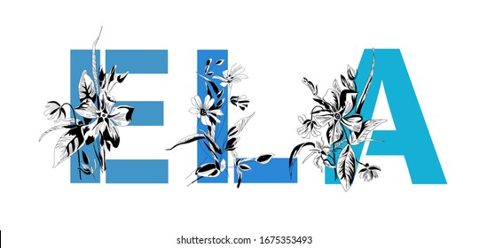 The female name Ela is blue. Font composition with flowers. Vintage decor