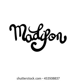 Female name - Madison. Hand drawn lettering. Vector, illustration. Modern calligraphy.