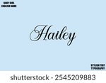 Female Name - in Stylish Cursive Typography Text Hailey