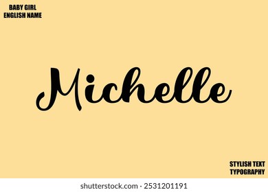 Female Name - in Stylish Cursive Typography Text Michelle