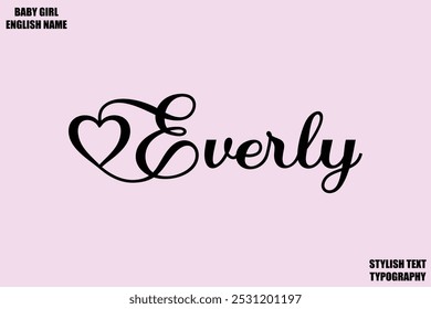 Female Name - in Stylish Cursive Typography Text Everly