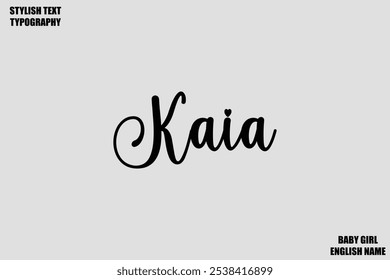 Female Name - in Stylish Cursive Typography Text Kaia