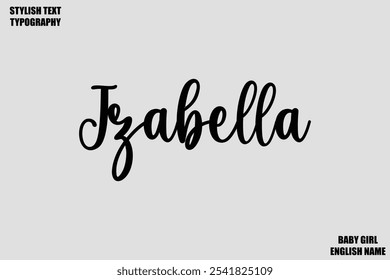 Female Name - in Stylish Cursive Typography Text Izabella.