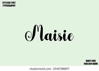 Female Name - in Stylish Cursive Typography Text Maisie