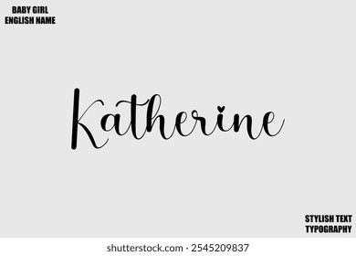 Female Name - in Stylish Cursive Typography Text Katherine