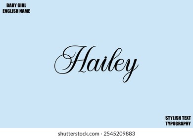 Female Name - in Stylish Cursive Typography Text Hailey