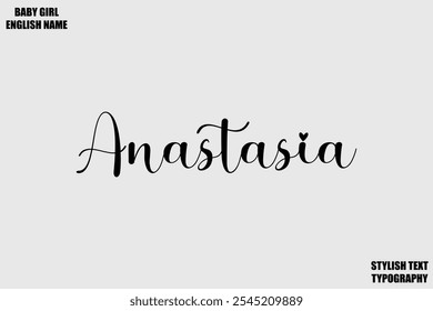 Female Name - in Stylish Cursive Typography Text Anastasia