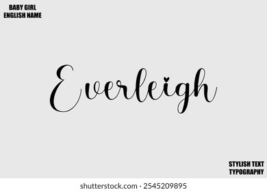 Female Name - in Stylish Cursive Typography Text Everleigh