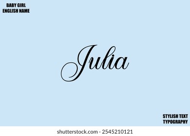 Female Name - in Stylish Cursive Typography Text 
Julia