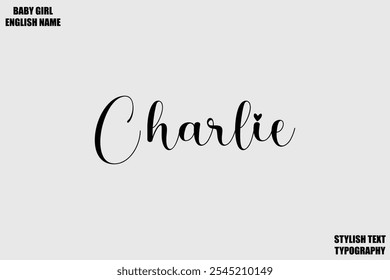 Female Name - in Stylish Cursive Typography Text Charlie