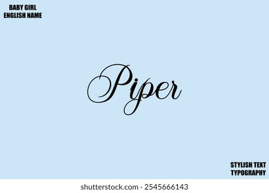 Female Name - in Stylish Cursive Typography Text Piper