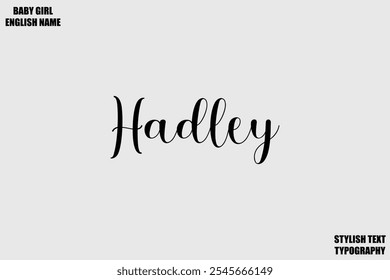 Female Name - in Stylish Cursive Typography Text Hadley