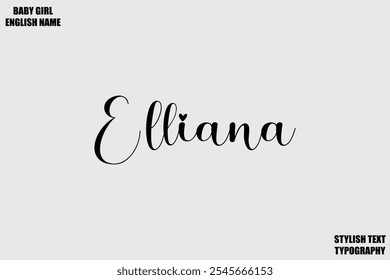 Female Name - in Stylish Cursive Typography Text Elliana