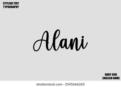 Female Name - in Stylish Cursive Typography Text Alani