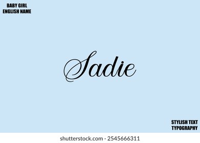 Female Name - in Stylish Cursive Typography Text Sadie