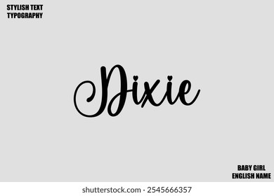 Female Name - in Stylish Cursive Typography Text Dixie