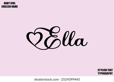 Female name - in Stylish Lettering Cursive Typography Text Ella