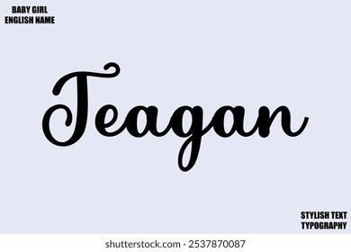 Female Name Teagan - in Stylish Cursive Typography Text